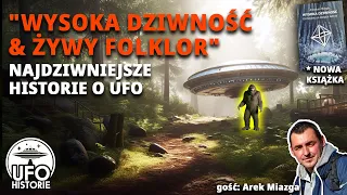 Najdziwniejsze historie o UFO: wysoka dziwność & żywy folklor - Cielebiaś, Miazga, ufo historie