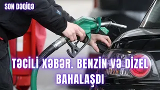 TƏCİLİ XƏBƏR. Benzin və dizel BAHALAŞDI