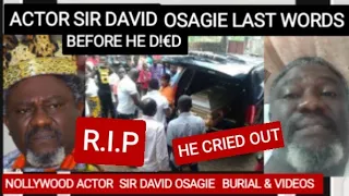 Nollywood Actor Sir David Osagie Last Words before he d!€d, Sir David Osagie funeral, cause of death