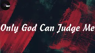 2Pac, "Only God Can Judge Me" (Lyrics)