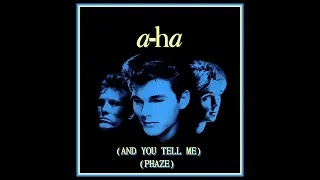 a-ha - and you tell me (phaze)