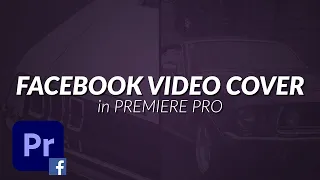 How To Export a Video as a Cover Video Banner on Your Facebook Page using Premiere Pro (Tutorial)