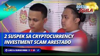 2 suspek sa cryptocurrency investment scam arestado | Mata ng Agila International