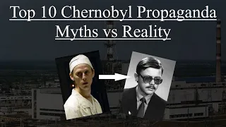 Top 10 Chernobyl Propaganda Myths vs Reality