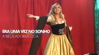 Princesa Aurora canta "Era Uma Vez no Sonho" no espetáculo "A Bela Adormecida" @ Barra World