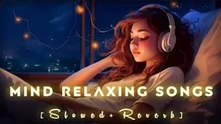 💕Nonstop Lofi Song🎧Mashup Songs💔Remix Mind relaxing🎶arjit singh song(slowed + reverb)