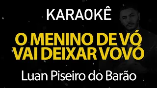 O Menino de Vó Vai Deixar Vovó - Luan Piseiro do Barão (Karaokê Version)