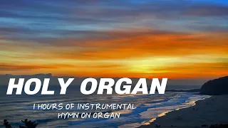 1 HOUR | Organ For Pray | Instrumental worship songs | hymns played on organ