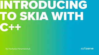 Introducing to SKIA with C++ by Vladyslav Yeremeichuk