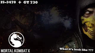 Mortal Kombat X I5-3470/GT 730/8GB Ram Gameplay Test
