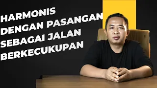 HARMONIS DENGAN PASANGAN SEBAGAI JALAN BERKECUKUPAN