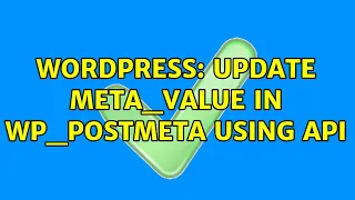 Wordpress: Update meta_value in wp_postmeta using API