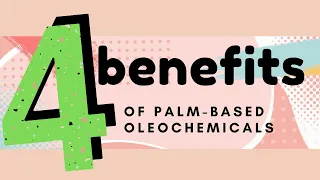 4 Benefits of Palm-based Oleochemicals