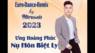 Nụ Hôn Biệt Ly 2023 - Ưng Hoàng Phúc - Petersounds Remix - Italo Disco - New Wave