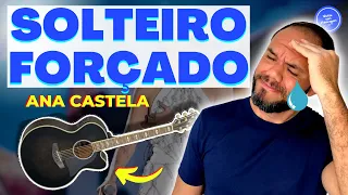 COMO TOCAR SOLTEIRO FORÇADO - Ana Castela (AULA DE VIOLÃO) SIMPLIFICADA