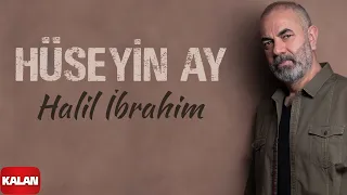 Hüseyin Ay - Halil İbrahim I Hudutsuz Sevda Dizi Şarkısı 2023 © Kalan Müzik