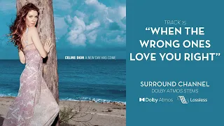 Celine Dion - When The Wrong Ones Love You Right (Dolby Atmos Stems)