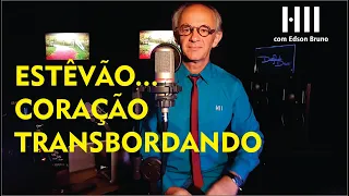 0415 - Estêvão...Coração Transbordando! | Edson Bruno | Segunda 25/01/2021