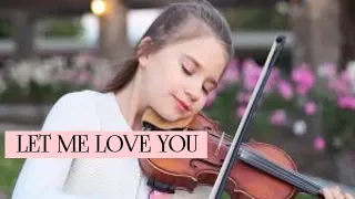 LET ME LOVE YOU VIOLIN VERSION// Ideas. Me