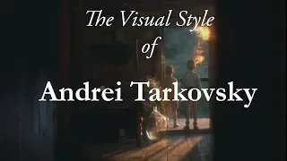 The Visual Style of Andrei Tarkovsky