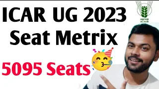 ICAR UG 2023 Seat Metrix | ICAR BSc Ag Total Seats? krishi Kranti IG | IARI, IVRI ,NDRI & IARI Hubs