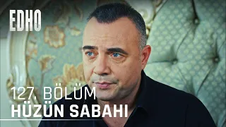 128. Bölüm ''Hüzün Sabahı'' | Eşkıya Dünyaya Hükümdar Olmaz