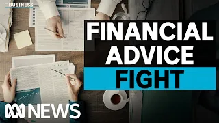 Why financial advice could soon change | The Business | ABC News