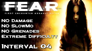 F.E.A.R. // No Damage, No SlowMo, Extreme Difficulty // Interval 04