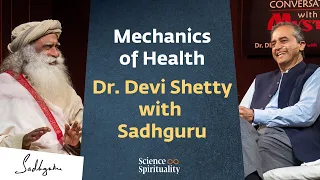 Mechanics of Health - Dr. Devi Prasad Shetty with Sadhguru