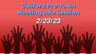 Guilford Pre-Town Meeting Info Session 2/23/23