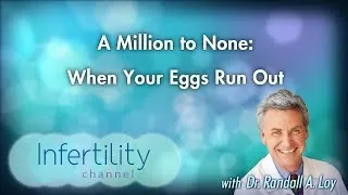 A Million to None: When Your Eggs Run Out