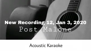 Post Malone - New Recording 12, Jan 3, 2020 (Acoustic Karaoke)