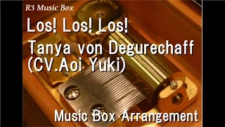 Los! Los! Los!/Tanya von Degurechaff(CV.Aoi Yuki) [Music Box] (Anime "Saga of Tanya the Evil" ED)