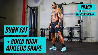 BURN FAT + BUILD YOUR ATHLETIC SHAPE | 28 MINUTES |  w/ Dumbbells