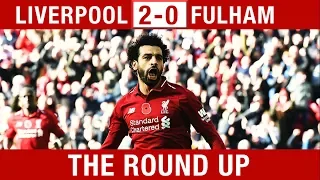 "SALAH LOOKS SO CONFIDENT!" Liverpool v Fulham 2-0 | The Round Up Show