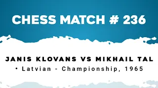 Janis Klovans vs Mikhail Tal • Latvian - Championship, 1965
