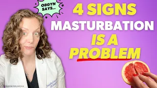 4 signs that MASTURBATION is a PROBLEM  |  Dr. Jennifer Lincoln