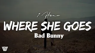 [1 Hour] Bad Bunny - WHERE SHE GOES (Letra/Lyrics) Loop 1 Hour