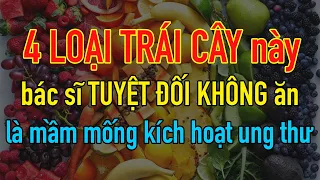 4 loại TRÁI CÂY bác sĩ TUYỆT ĐỐI không bao giờ ăn là "MẦM MỐNG KÍCH HOẠT" ung thư chứ chẳng đùa