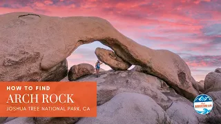 How to Find Arch Rock in Joshua Tree National Park | California