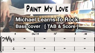 Paint My Love. Michael Learns To Rock. Bass cover. [TAB & Score]