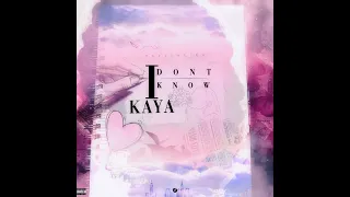 KAYA- I Don't Know [Audio]