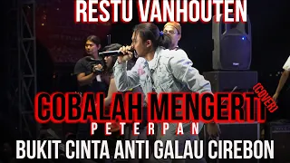 Restu Vanhouten - Cobalah Mengerti (Cover) Peterpan - Bukit Cinta Anti Galau Cirebon