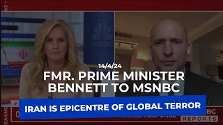 Fmr. Prime Minister Bennett to MSNBC: Iran is epicentre of global terror