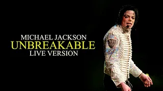 UNBREAKABLE (Live Version) Michael Jackson