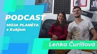 Podcast MOJA PLANÉTA s KubJom: LENKA ČURILLOVÁ