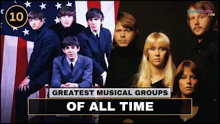 TOP 10 - GREATEST MUSICAL GROUPS OF ALL TIME