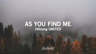 As You Find Me (Lyrics) - Hillsong United