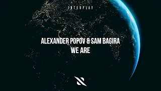 Alexander Popov & Sam Bagira - We Are (Mood Video)