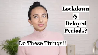 Delayed/Irregular Periods After Lockdown? You Need to Follow These Steps | Sneha Sen